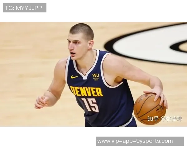 张佳玮分析掘金战术调整约基奇体力管理与布劳恩表现提升并行